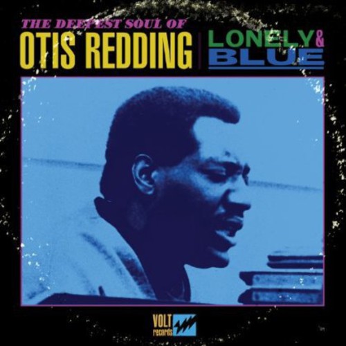 Otis Redding: Lonely and Blue: The Deepest Soul Of Otis Redding