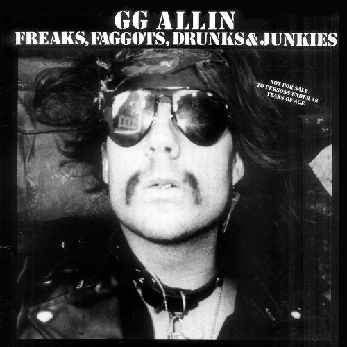 G.G. Allin: Freaks, Faggots, Drunks and Junkies