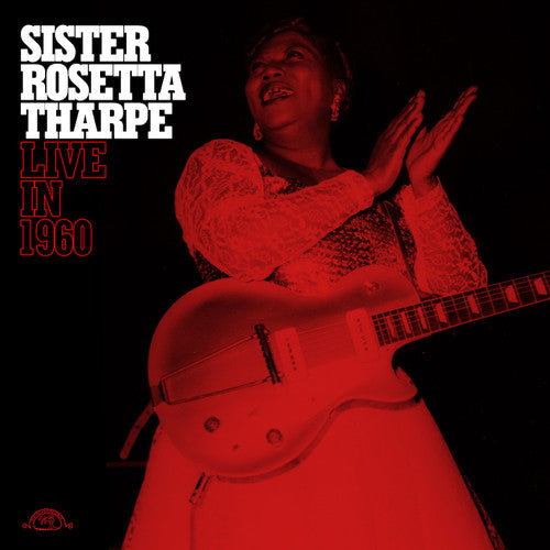 Rosetta Sister Tharpe: Sister Rosetta Tharpe Live In 1960