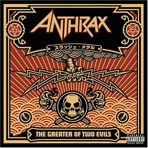 Anthrax: Greater Of Two Evils
