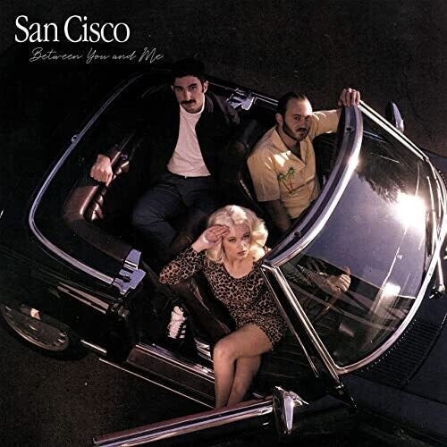 San Cisco: Between You And Me