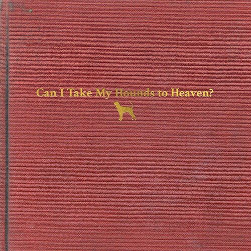 Tyler Childers: Can I Take My Hounds To Heaven
