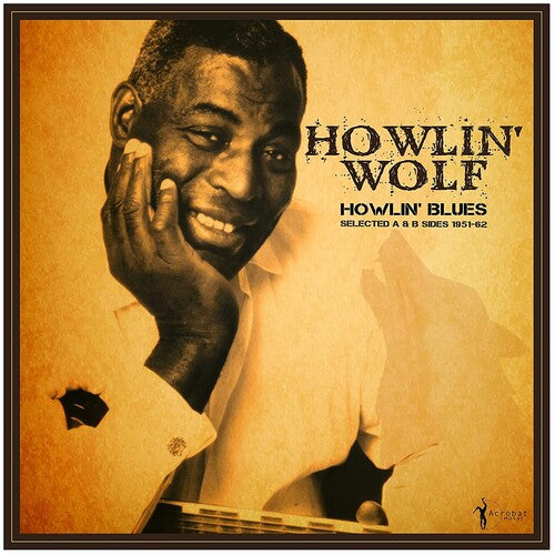 Howlin' Wolf: Howlin' Blues Selected A & B Sides 1951-1962