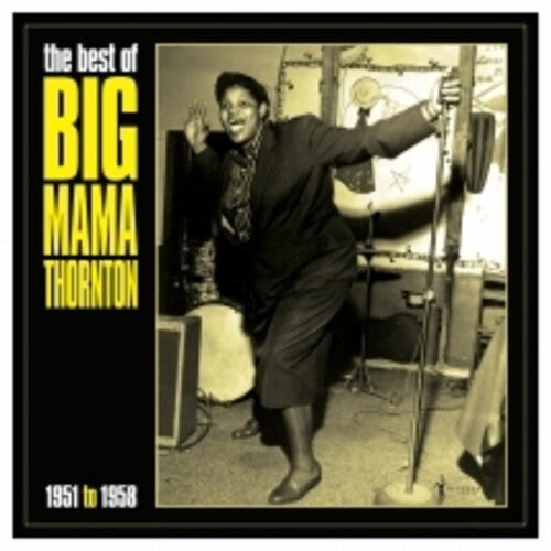 Big Mama Thornton: Best Of Big Mama Thornton 1951-58