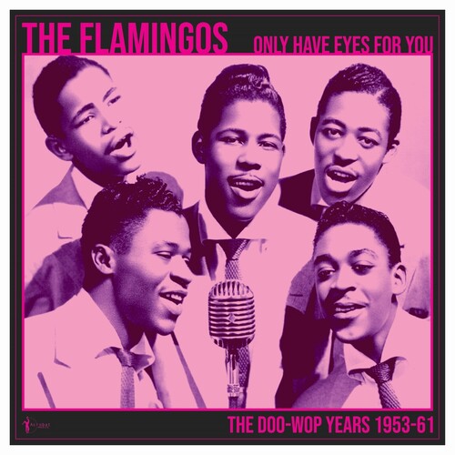 The Flamingos: We Only Have Eye's For You: The Doo Wop Years 1953-61