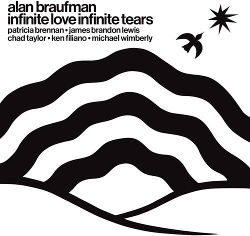 Alan Braufman: Infinite Love Infinite Tears