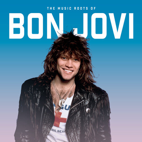 Jon Bon Jovi: The Music Roots Of