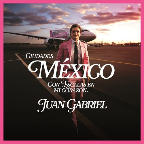 Juan Gabriel: Mexico Con Escalas En Mi Corazon (Ciudades)