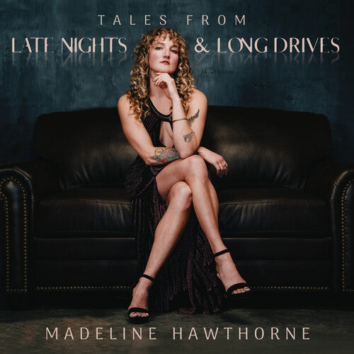 Madeline Hawthorne: Tales From Late Nights & Long Drives