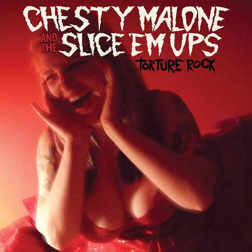 Chesty Malone and the Slice 'Em Ups: Torture Rock