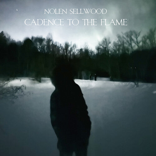 Nolen Sellwood: Cadence To The Flame