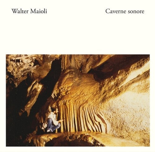 Walter Maioli: Caverne Sonore