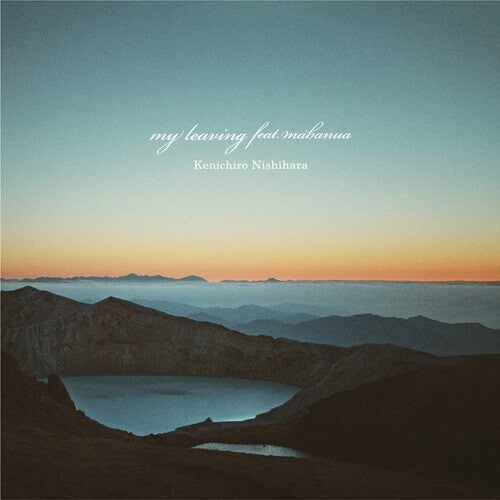 Kenichiro Nishihara: My Leaving Feat.mabanua / My Leaving Feat.mabanua (Esno Remix)