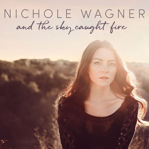 Nichole Wagner: And The Sky Caught Fire