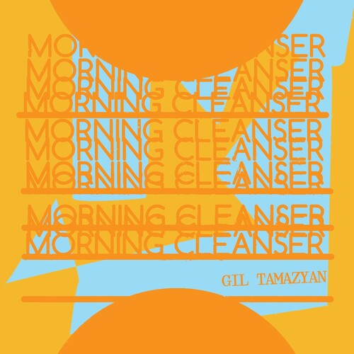 Gil Tamazyan: Morning Cleanser