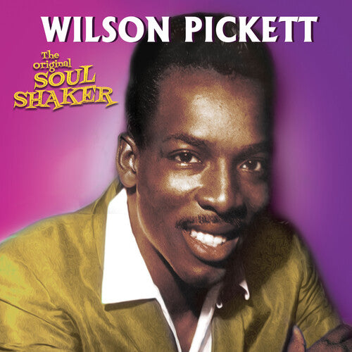 Wilson Pickett: The Original Soul Shaker