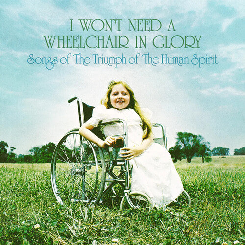 Various Artists: I Won't Need A Wheelchair In Glory (Various Artists)