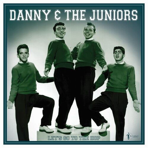 Danny and the Juniors: Let's Go To The Hop: Best Of 1957-62