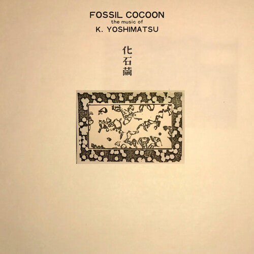 K. Yoshimatsu: Fossil Cocoon: The Music of K. Yoshimatsu