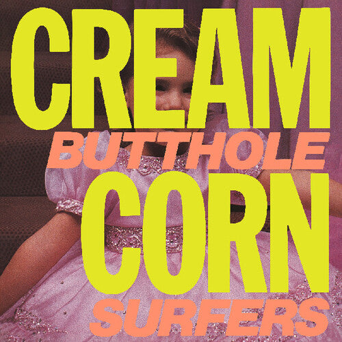 The Butthole Surfers: Cream Corn From The Socket Of Davis