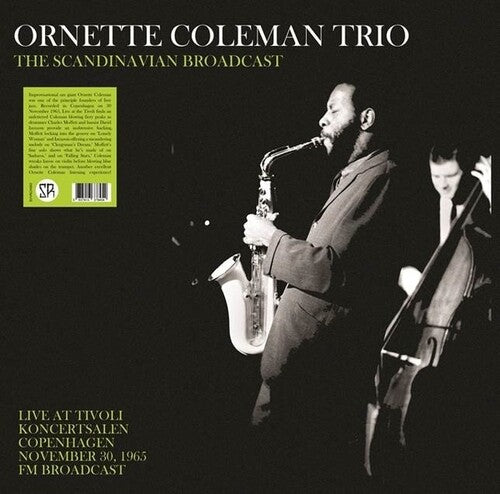 Ornette Coleman: The Scandinavian Broadcast: Live At Tivoli Koncertsalen Copenhagen November 30, 1965 - FM Broadcast