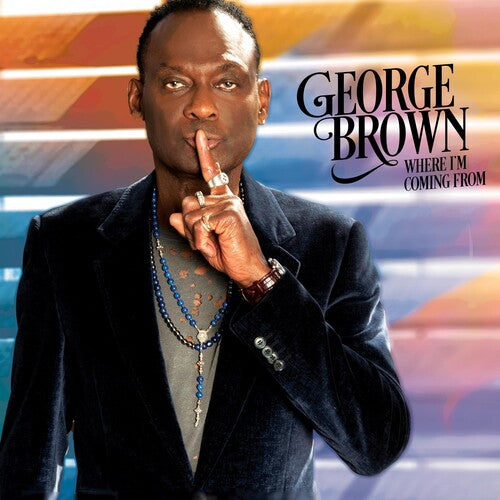 George Brown: Where I'm Coming From