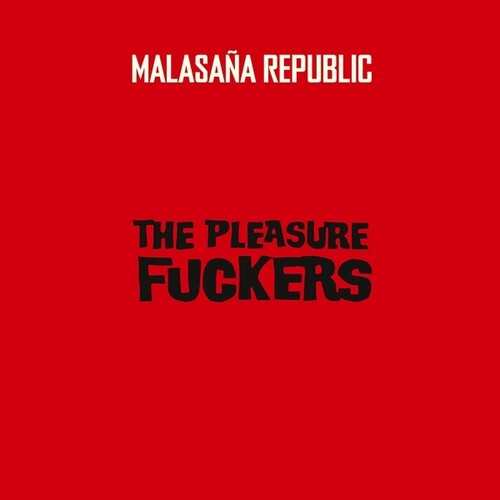 Pleasure Fuckers: Malasana Republic