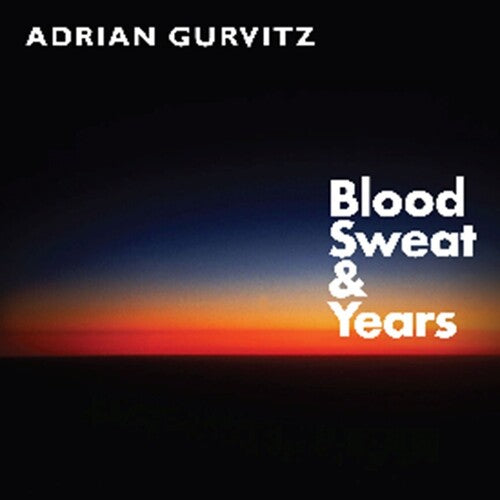 Adrian Gurvitz: Blood, Sweat & Years