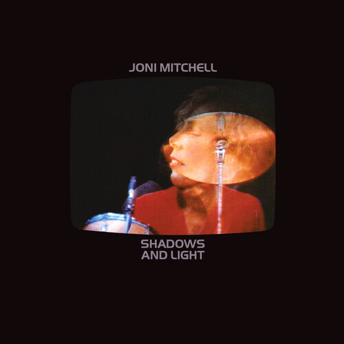 Joni Mitchell: Shadows And Light