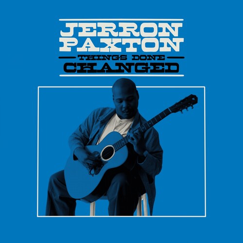 Jerron Paxton: Things Done Changed