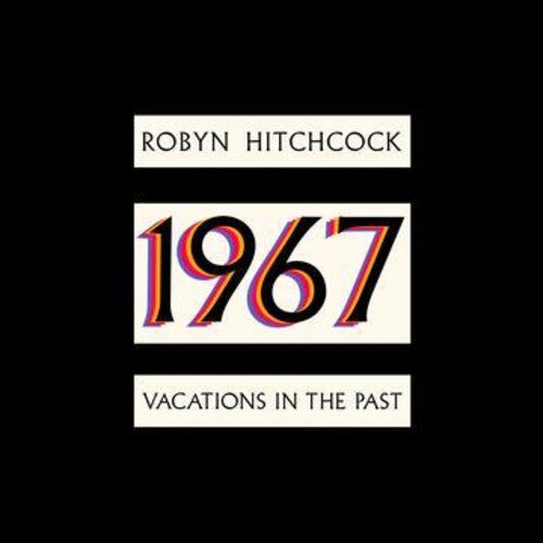 Robyn Hitchcock: 1967: Vacations In The Past