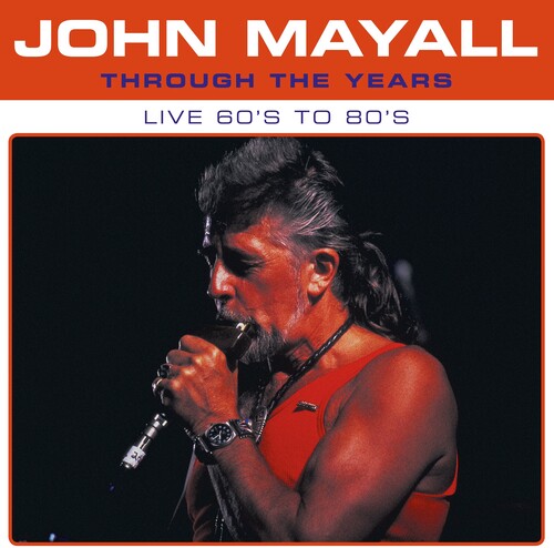 John Mayall: Through The Years Live 60's To 80's