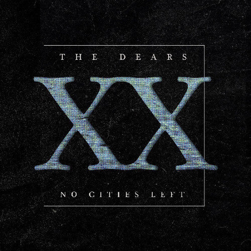 The Dears: No Cities Left: The Definitive 20th Anniversary Edition