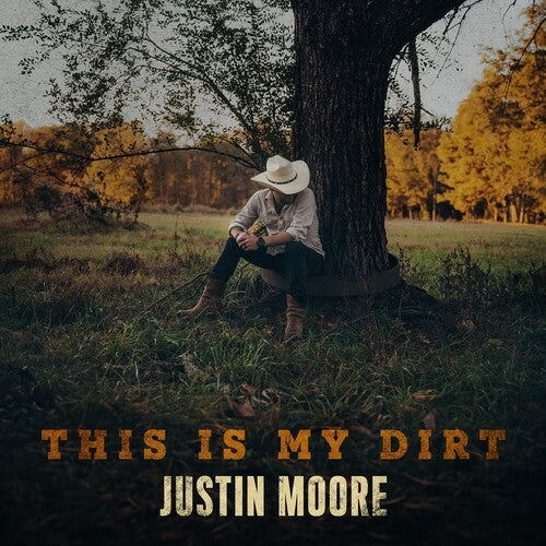 Justin Moore: This Is My Dirt