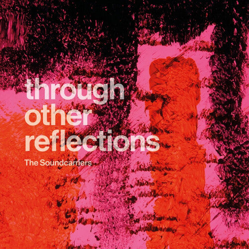 The Soundcarriers: Through Other Reflections