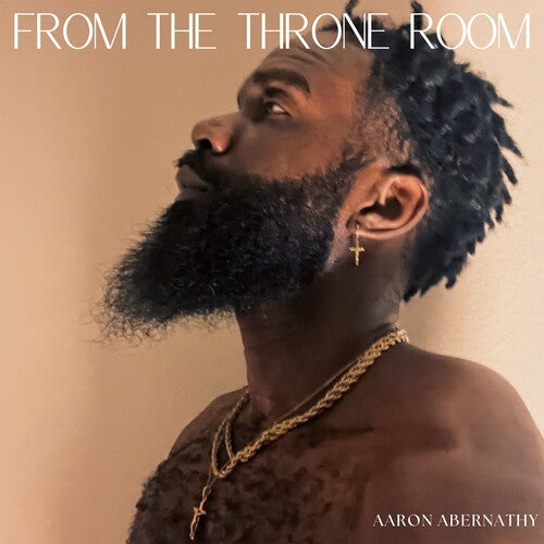 Aaron Abernathy: From The Throne Room