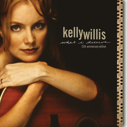 Kelly Willis: What I Deserve: 25th Anniversary Edition