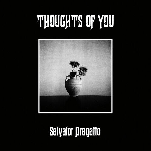 Salvator Dragatto: Thoughts of You