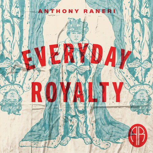 Anthony Raneri: Everyday Royalty