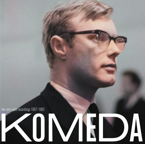 Krzysztof Komeda: Live and Radio Recordings 1957-1962