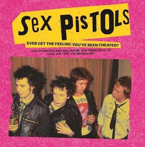 The Sex Pistols: Ever Get The Feeling You've Been Cheated?: Live At Winterland Ballroom, San Francisco, CA, 14 Jan 1978 - FM Broadcast