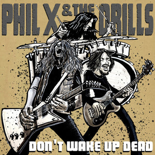 Phil X & the Drills: Pow Right In The Kisser