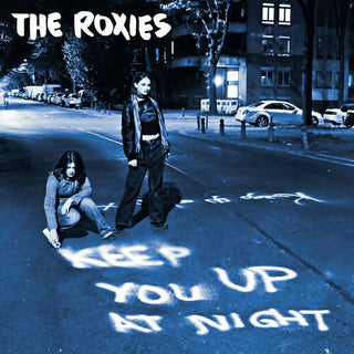 Roxies: Keep You Up At Night