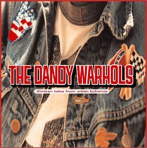 The Dandy Warhols: Thirteen Tales from Urban Bohemia