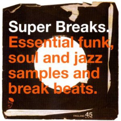 Super Breaks: Super Breaks: Essential Funk Soul and Jazz Samples and Break-Beats, Vol. 1