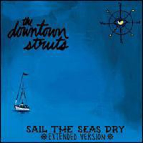 The Downtown Struts: Sail The Seas Dry
