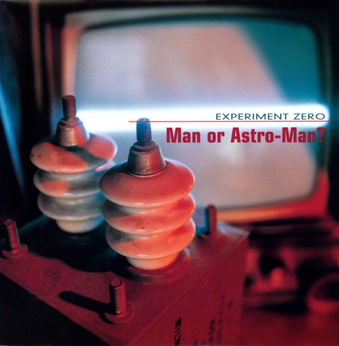 Man or Astro-man?: Experiment Zero