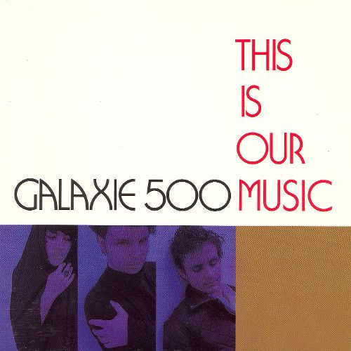 Galaxie 500: This Is Our Music