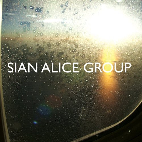 Sian Alice Group: Troubled, Shaken Etc.