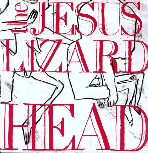 The Jesus Lizard: Head [Remastered] [Bonus Tracks] [Deluxe Edition]